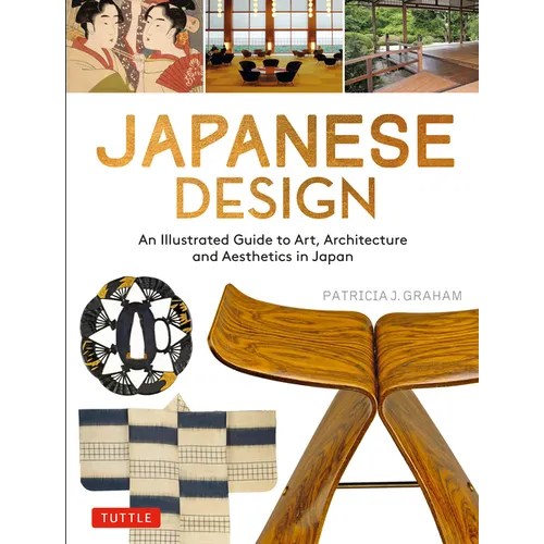 Japanese Design: An Illustrated Guide to Art, Architecture and Aesthetics in Japan - Paperback