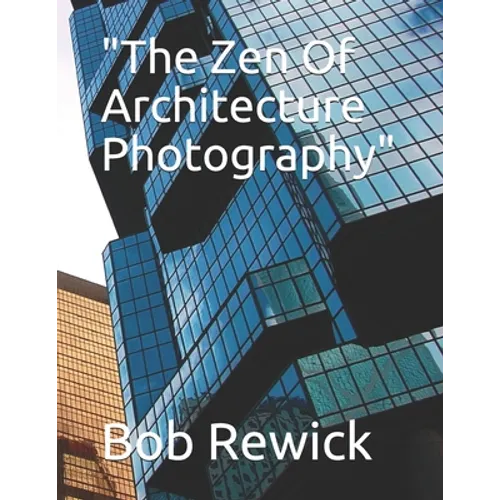 "The Zen Of Architecture Photography" - Paperback