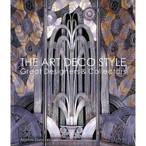 The Art Deco Style: Great Designers & Collectors - Hardcover