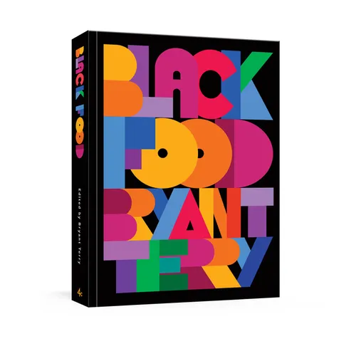 Black Food: Stories, Art, and Recipes from Across the African Diaspora [A Cookbook] - Hardcover