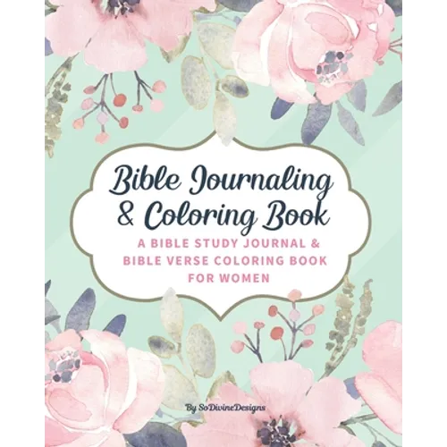 SoDivineDesigns Bible Journaling & Coloring Book: A Bible Study Journal & Bible Verse Coloring Book For Women: Great Journal for Bible Study Joyful De - Paperback